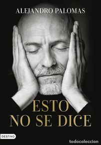 Second hand books: ESTO NO SE DICE - PALOMAS, ALEJANDRO - DESTINO - IMAGO MUNDI - 2022